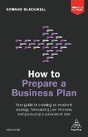  How to Prepare a Business Plan: Your Guide to Creating an Excellent Strategy, Forecasting Your Finances...