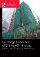 Routledge Handbook of Chinese Criminology, The