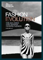 Design Museum - Fashion Evolution, The: The 250 looks that shaped modern fashion