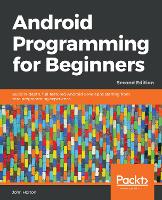Android Programming for Beginners: Build in-depth, full-featured Android 9 Pie apps starting from zero programming experience (ePub eBook)