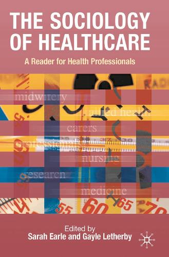Sociology of Healthcare, The: A Reader for Health Professionals