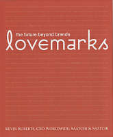 Lovemarks: The Future Beyond Brands