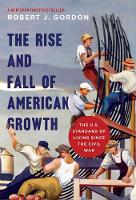 Rise and Fall of American Growth, The: The U.S. Standard of Living since the Civil War