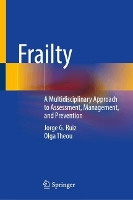Frailty: A Multidisciplinary Approach to Assessment, Management, and Prevention