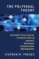 Polyvagal Theory, The: Neurophysiological Foundations of Emotions, Attachment, Communication, and Self-regulation