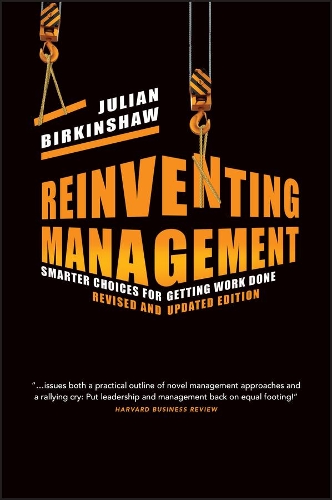 Reinventing Management: Smarter Choices for Getting Work Done, Revised and Updated Edition