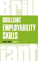 Brilliant Employability Skills: How To Stand Out From The Crowd In The Graduate Job Market (PDF eBook)