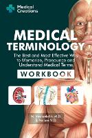 Medical Terminology: The Best and Most Effective Way to Memorize, Pronounce and Understand Medical Terms: Workbook