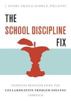 School Discipline Fix, The: Changing Behavior Using the Collaborative Problem Solving Approach