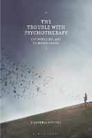 Trouble with Psychotherapy, The: Counselling and Common Sense