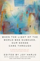  When the Light of the World Was Subdued, Our Songs Came Through: A Norton Anthology of...