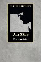 Cambridge Companion to Ulysses, The