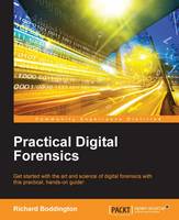  Practical Digital Forensics: Get started with the art and science of digital forensics with this practical,...