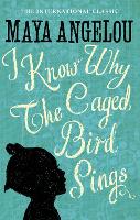 I Know Why The Caged Bird Sings: The internationally bestselling classic