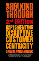 Breaking Through, 2nd Edition: Implementing Disruptive Customer Centricity (ePub eBook)