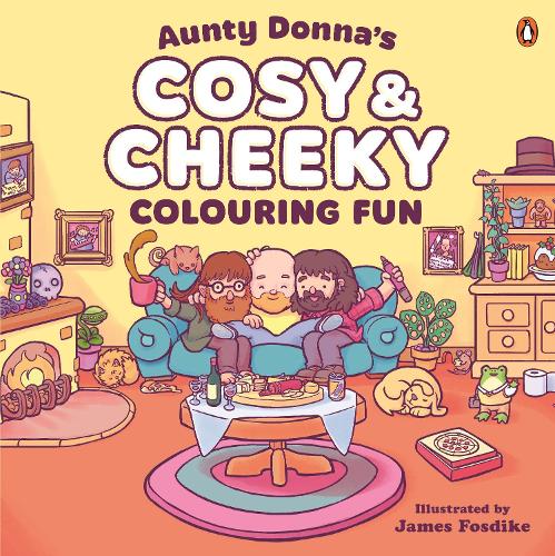 Aunty Donna's Cosy & Cheeky Colouring Fun: A surprisingly calm and cute colouring book