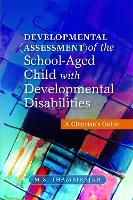 Developmental Assessment of the School-Aged Child with Developmental Disabilities: A Clinician's Guide