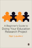 Beginner's Guide to Doing Your Education Research Project, A