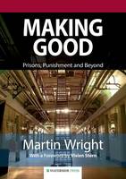 Making Good: Prisons, Punishment and Beyond