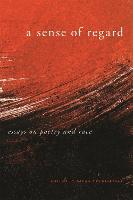 Sense of Regard, A: Essays on Poetry and Race