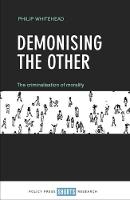 Demonising the Other: The Criminalisation of Morality