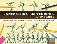 Animator's Sketchbook, The: How to See, Interpret & Draw Like a Master Animator