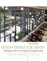 Design Details for Health: Making the Most of Design's Healing Potential