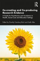  Co-creating and Co-producing Research Evidence: A Guide for Practitioners and Academics in Health, Social Care and...