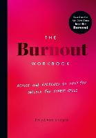 Burnout Workbook, The: Advice and Exercises to Help You Unlock the Stress Cycle