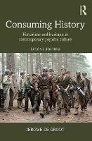 Consuming History: Historians and Heritage in Contemporary Popular Culture