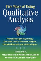  Five Ways of Doing Qualitative Analysis: Phenomenological Psychology, Grounded Theory, Discourse Analysis, Narrative Research, and Intuitive...