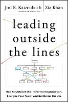  Leading Outside the Lines: How to Mobilize the Informal Organization, Energize Your Team, and Get Better...
