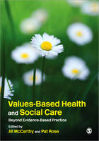 Values-Based Health & Social Care: Beyond Evidence-Based Practice (PDF eBook)