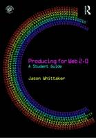 Producing for Web 2.0: A Student Guide