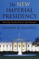 New Imperial Presidency, The: Renewing Presidential Power after Watergate