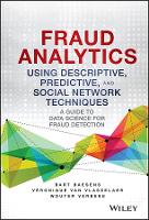  Fraud Analytics Using Descriptive, Predictive, and Social Network Techniques: A Guide to Data Science for Fraud...