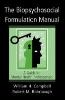 Biopsychosocial Formulation Manual, The: A Guide for Mental Health Professionals