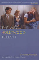 Way Hollywood Tells It, The: Story and Style in Modern Movies
