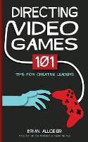 Directing Video Games: 101 Tips for Creative Leaders