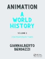 Animation: A World History: Volume III: Contemporary Times
