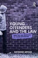 Young Offenders and the Law: How the Law Responds to Youth Offending