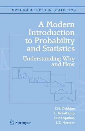 Modern Introduction to Probability and Statistics, A: Understanding Why and How