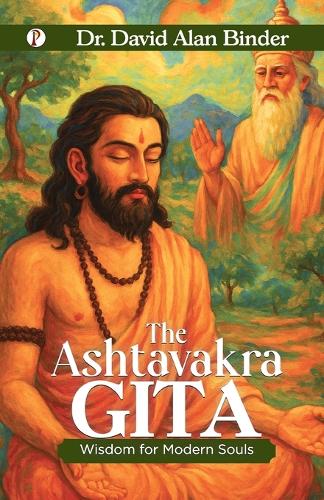 Ashtavakra Gita : Wisdom for Modern Souls, The