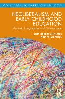 Neoliberalism and Early Childhood Education: Markets, Imaginaries and Governance