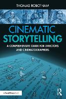 Cinematic Storytelling: A Comprehensive Guide for Directors and Cinematographers