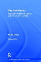 Anti-Group, The: Destructive Forces in the Group and their Creative Potential