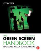 Green Screen Handbook, The: Real-World Production Techniques