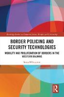 Border Policing and Security Technologies: Mobility and Proliferation of Borders in the Western Balkans