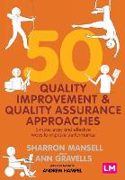 50 Quality Improvement and Quality Assurance Approaches: Simple, easy and effective ways to improve performance