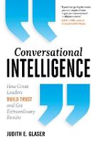 Conversational Intelligence: How Great Leaders Build Trust and Get Extraordinary Results